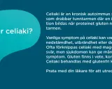 Information om celiaki, en autoimmun sjukdom som kräver glutenintolerans mat. Lär dig mer om symtom och behandling.