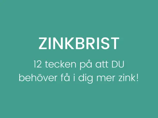 Zinkbrist: 12 tecken på att du behöver få i dig mer zink!